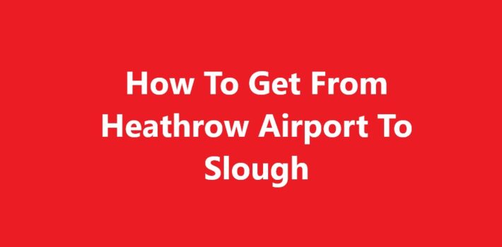 Heathrow Airport To Slough
