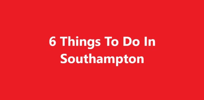 Things To Do In Southampton