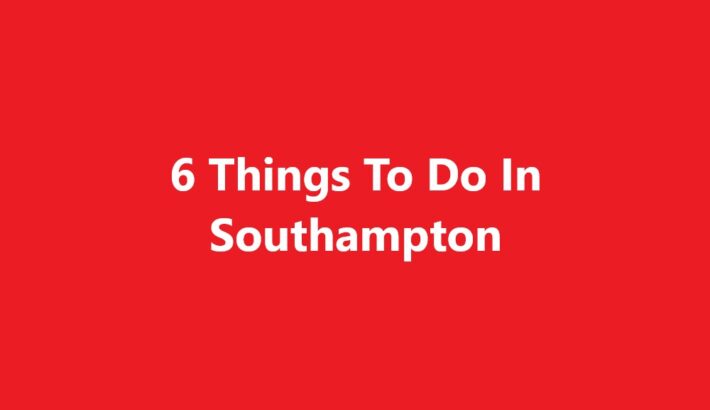 Things To Do In Southampton