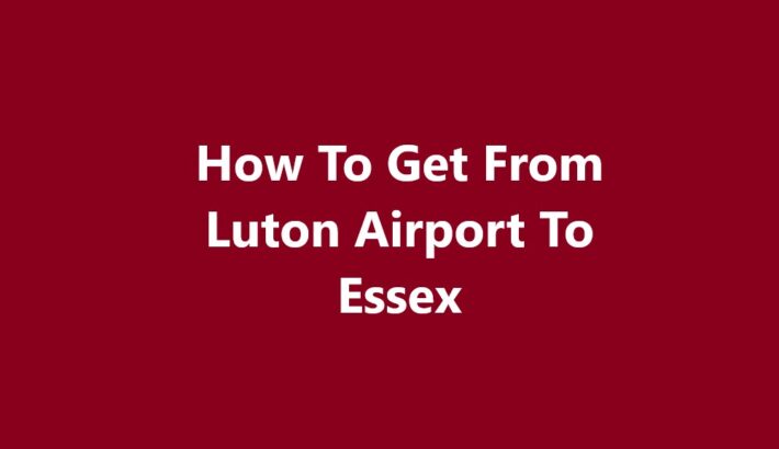 Luton Airport To Essex