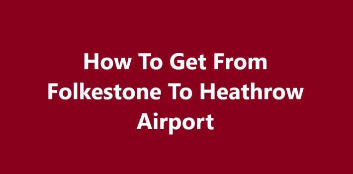 Folkestone To Heathrow Airport
