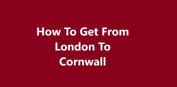 London To Cornwall