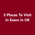 Places To Visit in Essex