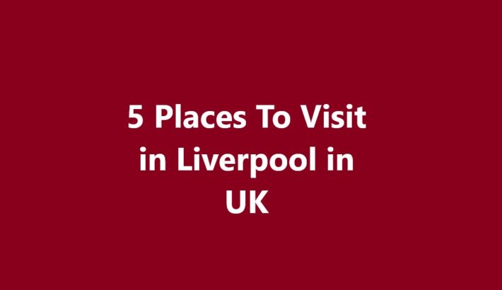 Places To Visit in Liverpool