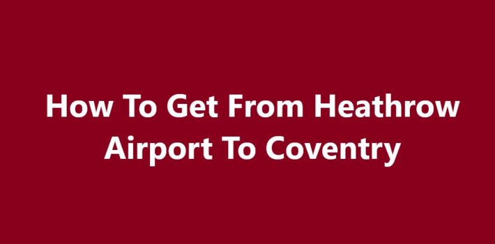 Heathrow Airport To Coventry
