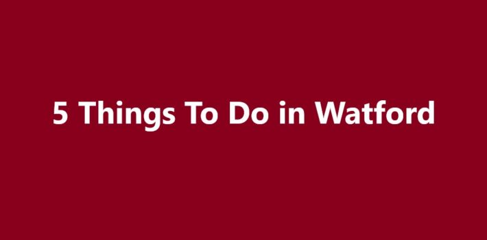 Things To Do in Watford